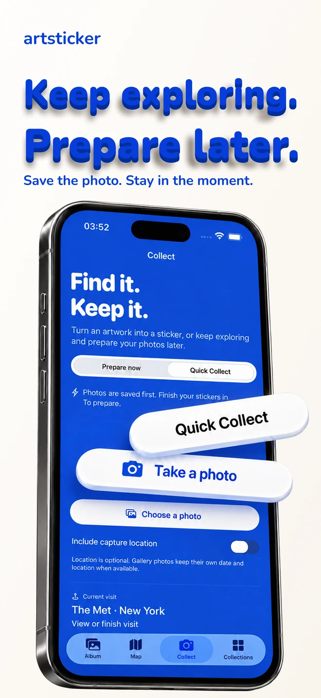 Keep exploring. Prepare later. Save the photo. Stay in the moment. ArtSticker Quick Collect and photos to prepare.